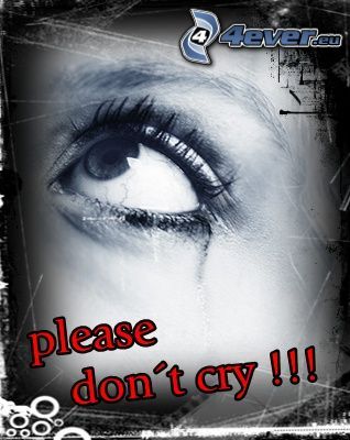Please don't cry!, öga