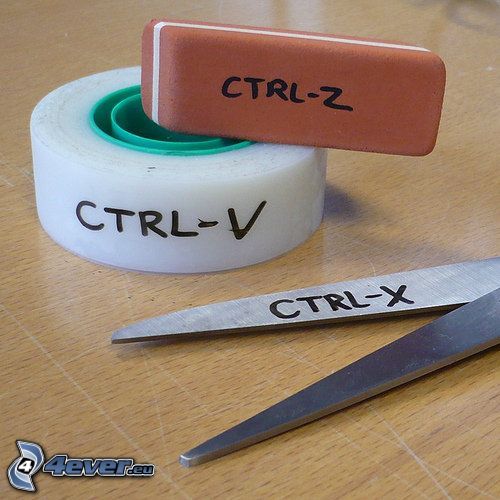 Ctrl - V, Ctrl - Z, Ctrl - X, gummi, sax, tejp