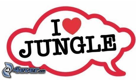 I love jungle