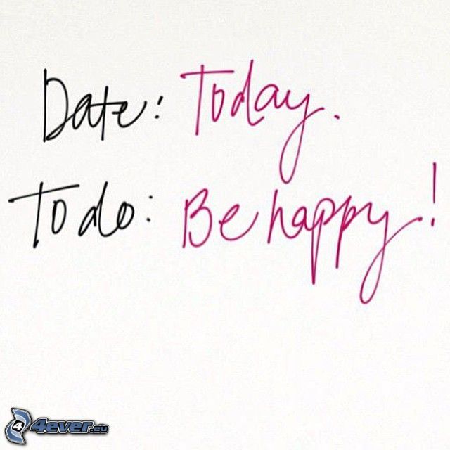 be happy, dzisiaj