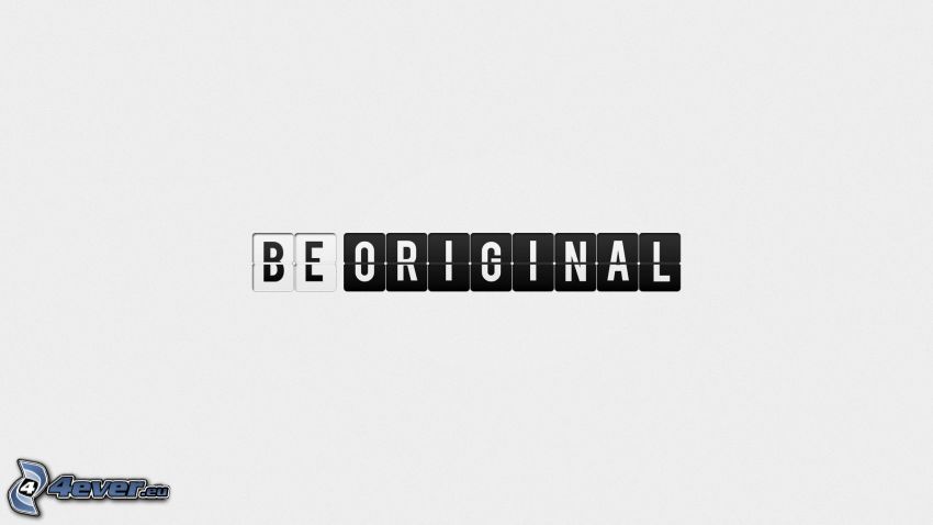 be original
